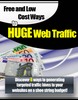 Thumbnail Free And Low Cost Ways To Huge Web Traffic - Master Resale Rights Thumbnail Free And Low Cost Ways To Huge Web Traffic - Master Resale Rights