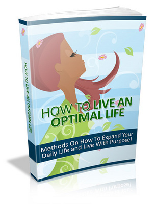 Product picture How To Live An Optimal Life - Live Life With Purpose-Not Depression