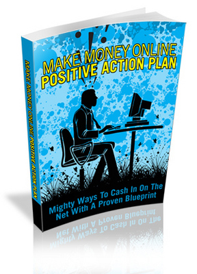 Product picture Make Money Online - Positive Action Plan With Todays Blueprint For Success!