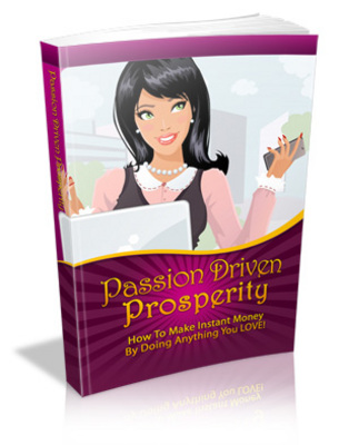 Product picture Passion Driven Prosperity With Plr + 7 PLR Bonuses & More