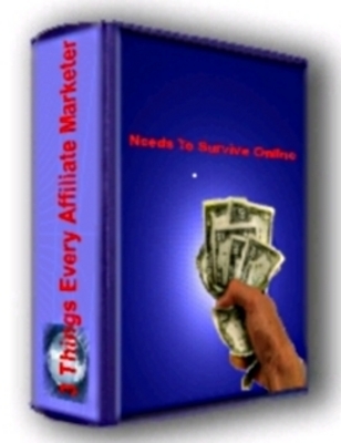 Product picture 3 Things Every Affiliate Marketer Needs To Survive