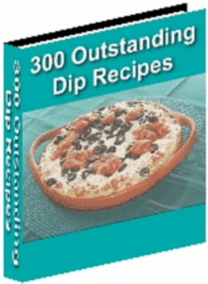 Product picture 300 Outstanding Dip Recipes - Grab Extra Chips at Your Grocers!