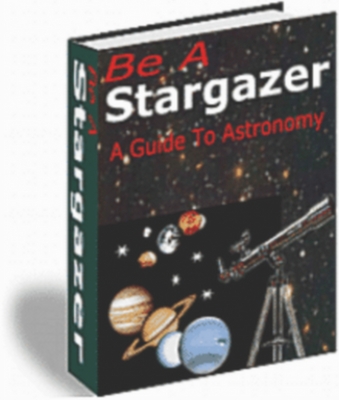 Product picture Be A Stargazer- A Guide to Astronomy E-Book + Resell Rights!!!