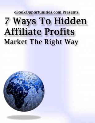 Product picture 7 Ways To Hidden Affiliate Profits + Master Resale Rights!!!