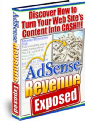 Product picture Adsense Revenue Exposed - With Master Resale Rights