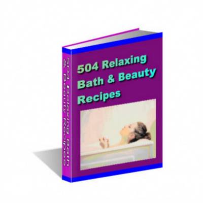 Product picture 504 Relaxing Bath and Beauty Recipes