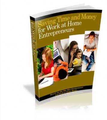 Product picture Saving Time and Money for Work at Home Entrepreneurs -Plr!
