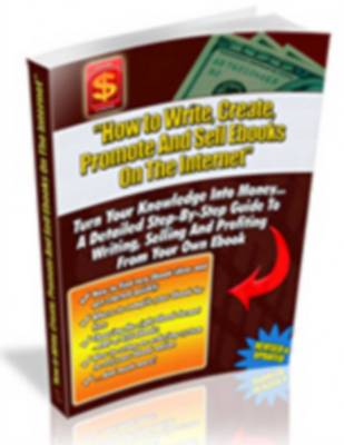 Product picture How To Write, Create, Promote And Sell Ebooks On The Internet - With Resale Rights