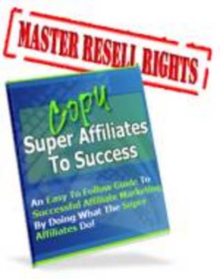 Product picture Copy Super Affiliates To Success With Resale Rights