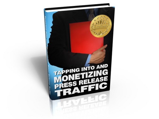 Product picture *NEW!* Tapping Into And Monetizing Press Release Traffic