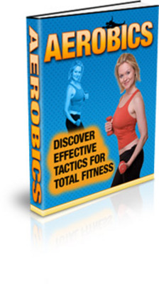 Product picture Aerobics - Discover Effective Tactics For Total Fitness