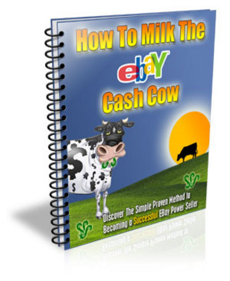 Product picture How To Milk The eBay Cash Cow - with Master Resale Rights