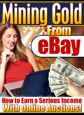 Product picture Mining Gold From eBay - Master Resell Rights